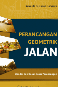 PERANCANGAN GEOMETRIK JALAN: STANDAR DAN DASAR-DASAR PERANCANGAN