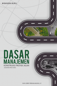 Dasar Manajemen Konstruksi Proyek Jalan (Tahapan Pre Start)