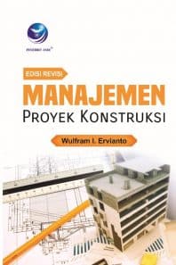 Manajemen Proyek Konstruksi (Edisi Revisi)