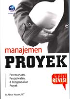 Manajemen Proyek : Perencanaan, Penjadwalan, & Pengendalian Proyek - Edisi Revisi