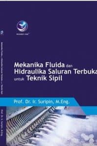 Mekanika Fluida Dan Hidraulika Saluran Terbuka Untuk Teknik Sipil