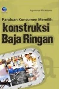Panduan Konsumen Memilih Konstruksi Baja Ringan