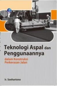 Teknologi Aspal dan Penggunaannya dalam Konstruksi Perkerasan Jalan