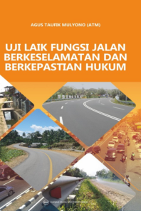 UJI LAIK FUNGSI JALAN BERKESELAMATAN DAN BERKEPASTIAN HUKUM