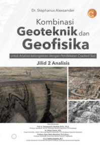 Kombinasi Geoteknik dan Geofisika Untuk Analisis Kelongsoran Dengan Pendekatan Cracked Soil (Jilid 2 Analisis)