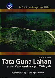 Perencanaan Tata Guna Lahan Dalam Pengembangan Wilayah, Pendekatan Spasial Dan Aplikasinya